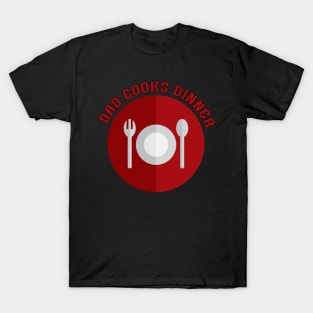 Dad Cooks Dinner T-Shirt